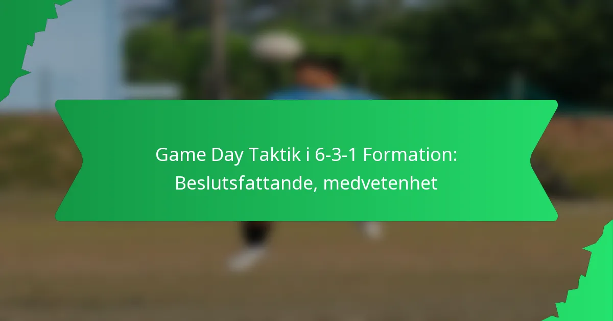 Speldagstaktik i 6-3-1-formationen: Beslutsfattande, medvetenhet
