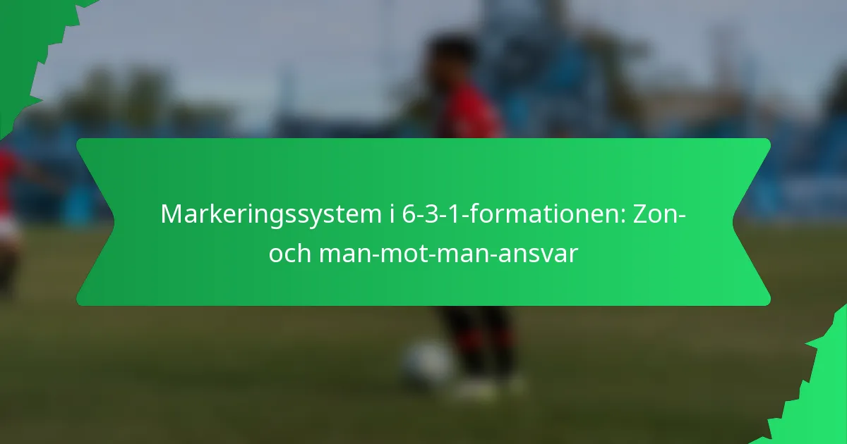 Markeringssystem i 6-3-1-formationen: Zon- och man-mot-man-ansvar