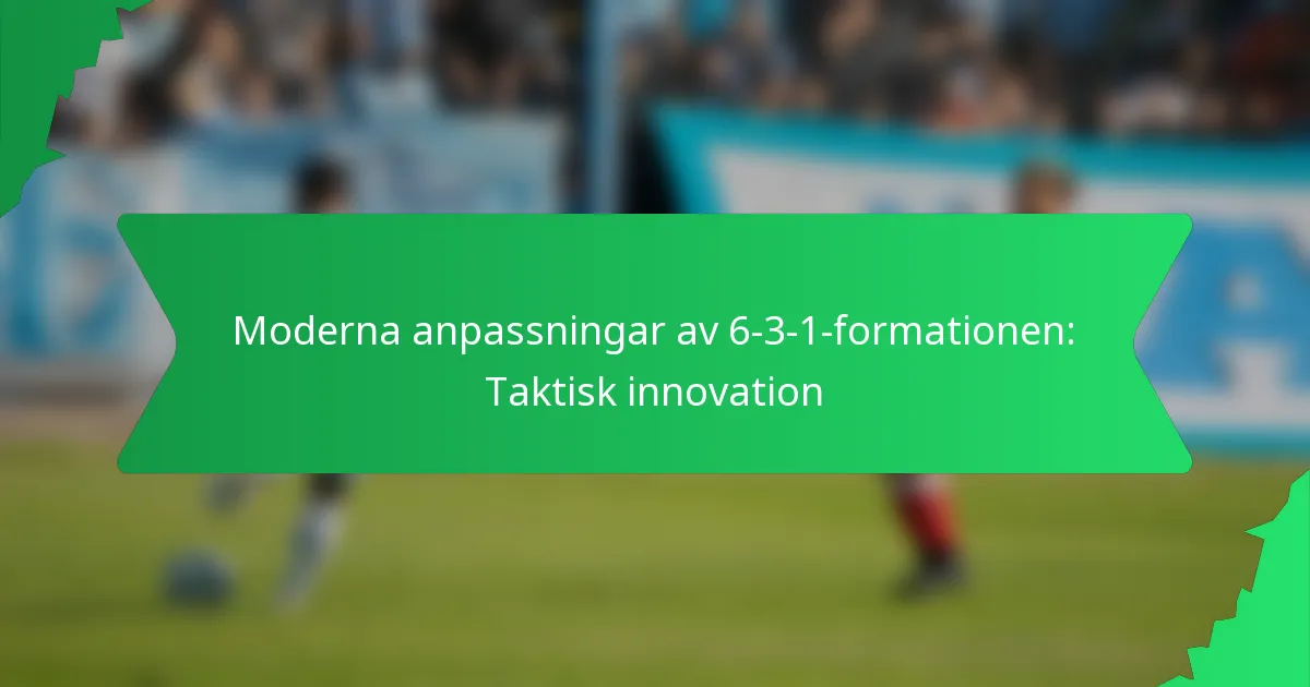 Moderna anpassningar av 6-3-1 formationen: Taktisk innovation