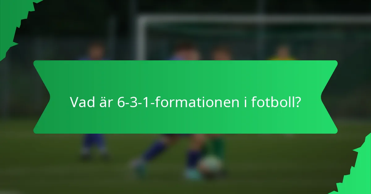 Vad är 6-3-1-formationen i fotboll?